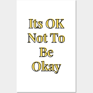 Its OK Not To Be Okay Posters and Art